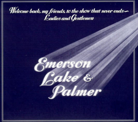 Emerson Lake & Palmer* : Welcome Back, My Friends, To The Show That Never Ends - Ladies And Gentlemen (2xCD, Album, Dlx, RE, RM)