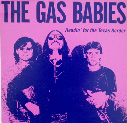 The Gas Babies : Headin' For The Texas Border (7", Bla)