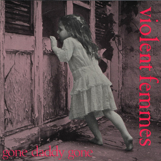 Violent Femmes : Gone Daddy Gone (7", Single)