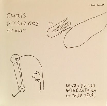 Chris Pitsiokos CP Unit* : Silver Bullet In The Autumn Of Your Years (CD, Album)