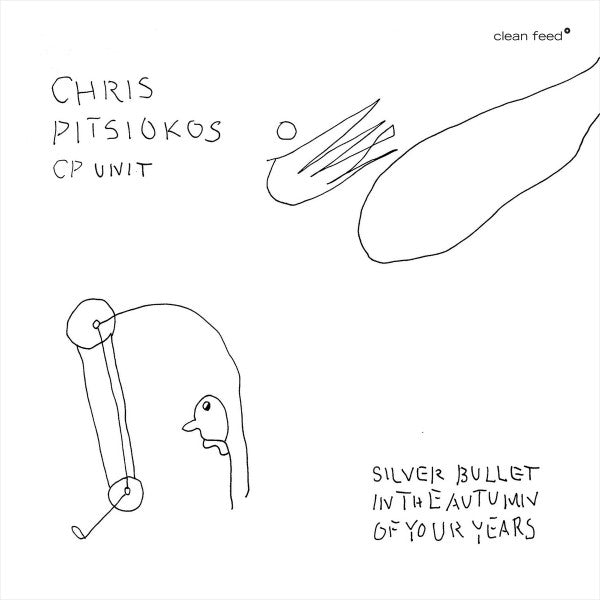 Chris Pitsiokos CP Unit* : Silver Bullet In The Autumn Of Your Years (CD, Album)