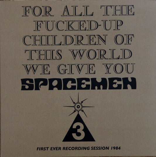Spacemen 3 : For All The Fucked-Up Children Of This World We Give You Spacemen 3 (First Ever Recording Session, 1984) (LP, Album, RE, 180)