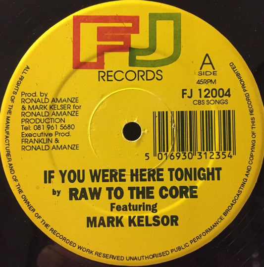 Raw To The Core Featuring Mark Kelsor*, Samanta Scott* : If You Were Here Tonight (12")