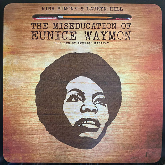 Amerigo Gazaway : Nina Simone & Lauryn Hill - The Miseducation Of Eunice Waymon (2xLP, Mixtape, Unofficial, 180)