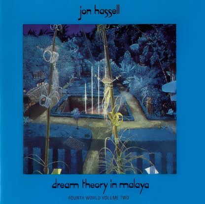 Jon Hassell : Dream Theory In Malaya (Fourth World Volume Two) (CD, Album, RE)