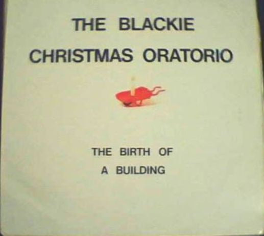 The Blackie Christmas Oratorio : The Birth Of A Building / Symphony In Sea (LP, Album)