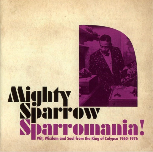Mighty Sparrow : Sparromania! (Wit, Wisdom And Soul From The King Of Calypso 1960-1976) (2xCD, Comp)