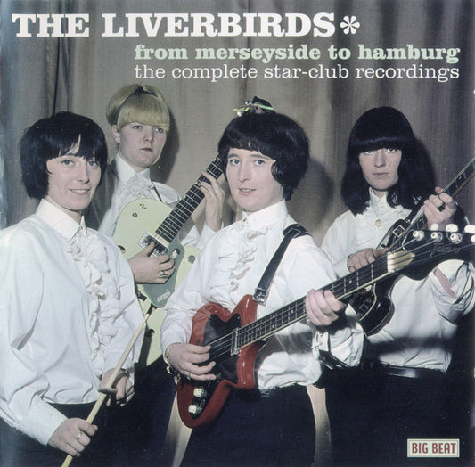 The Liverbirds : From Merseyside To Hamburg: The Complete Star-Club Recordings (CD, Album, Comp)