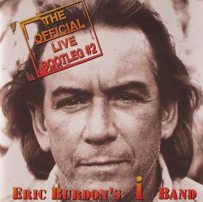 Eric Burdon's I Band : The Official Live Bootleg #2 (CD, Album)