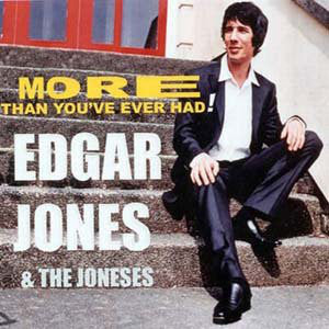 Edgar Jones & The Joneses (2) : More Than You've Ever Had ! (7")