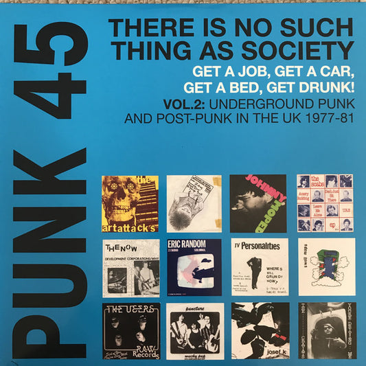 Various : Punk 45: There Is No Such Thing As Society - Get A Job, Get A Car, Get A Bed, Get Drunk! - Vol. 2: Underground Punk And Post-Punk In The UK 1977-81 (2xLP, Comp)