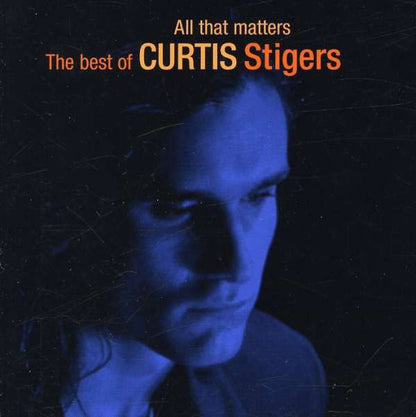 Curtis Stigers : All That Matters - The Best Of Curtis Stigers (CD, Comp)