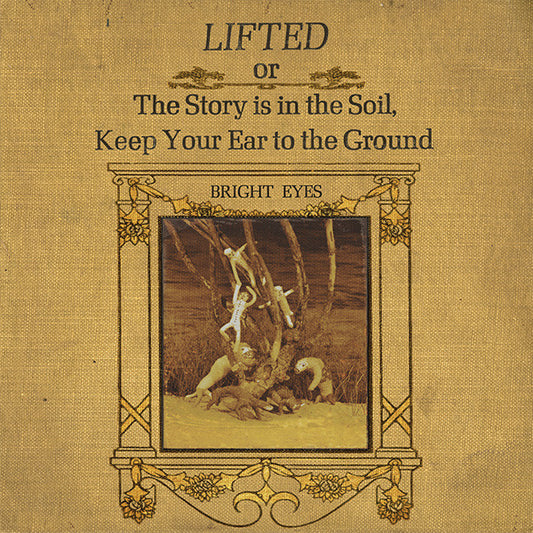 Bright Eyes : Lifted Or The Story Is In The Soil, Keep Your Ear To The Ground (2xLP, Album)