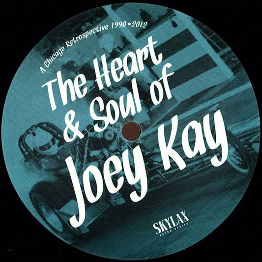 Joey Kay : The Heart & Soul Of Joey Kay (A Chicago Retrospective 1990•2012) (2x12", Comp)