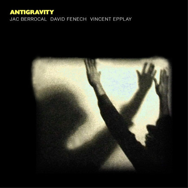 Jac Berrocal, David Fenech, Vincent Epplay : Antigravity (CD, Album)