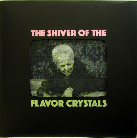 Flavor Crystals : The Shiver Of The Flavor Crystals (LP, Blu + LP, Gre + Album, Die)