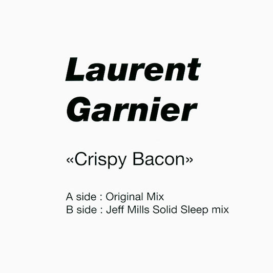 Laurent Garnier : Crispy Bacon (Jeff Mills Remix) (12", Ltd, RE)