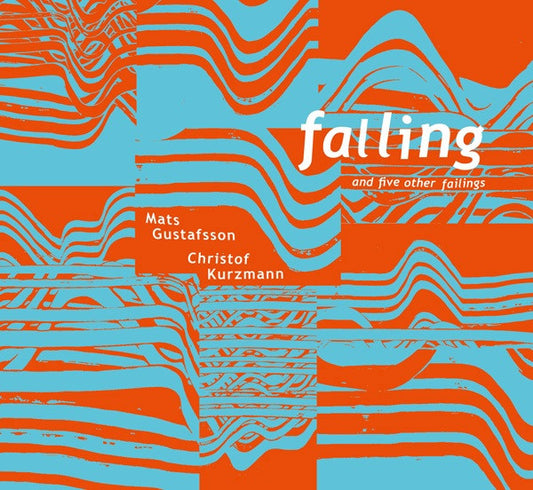 Mats Gustafsson, Christof Kurzmann : Falling and 5 Other Failings (CD, Album)