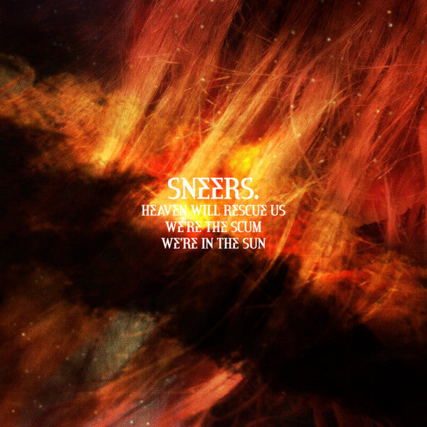 Sneers. : Heaven Will Rescue Us, We're The Scum, We're In The Sun (LP, Album)
