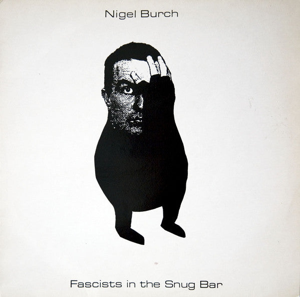 Nigel Burch : Fascists In The Snug Bar (LP, Album)